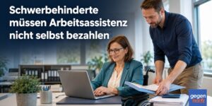 Schwerbehinderung: Schwerbehinderte müssen Arbeitsassistenz nicht selbst zahlen - Urteil