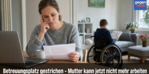 Schwerbehinderung: Betreuungsplatz gestrichen - Mutter kann jetzt nicht mehr arbeiten