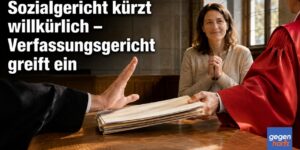 Sozialgericht kürzt willkürlich – Verfassungsgericht greift ein