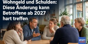 Wohngeld und Schulden: Diese Änderung kann Betroffene ab 2027 sehr hart treffen