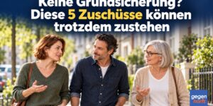 Keine Grundsicherung? Diese 5 Zuschüsse können trotzdem zustehen