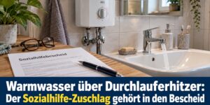 Warmwasser über Durchlauferhitzer: Sozialhilfe-Zuschlag gehört in den Bescheid