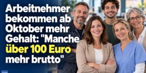 Arbeitnehmer bekommen ab Oktober mehr Gehalt: "Manche über 100 Euro mehr brutto"