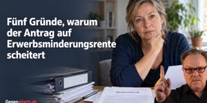 Fünf Gründe, warum der Antrag auf Erwerbsminderungsrente scheitert