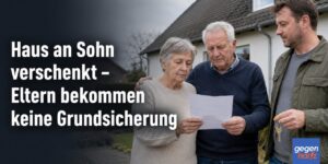 Haus an Sohn verschenkt – Eltern bekommen keine Grundsicherung