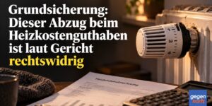 Grundsicherung: Dieser Abzug beim Heizkostenguthaben ist laut Gericht rechtswidrig
