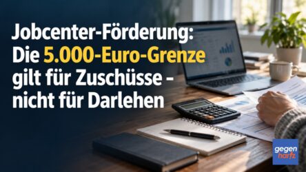 Beitragsbild von: Jobcenter-Förderung: Die 5.000-Euro-Grenze gilt für Zuschüsse – nicht für Darlehen