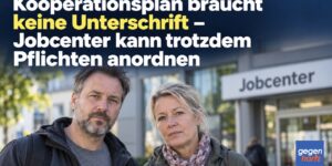 Grundsicherung: Kooperationsplan braucht keine Unterschrift – Jobcenter kann trotzdem Pflichten anordnen