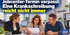 Grundsicherung: Jobcenter-Termin verpasst: In diesen Fällen reicht eine Krankschreibung nicht
