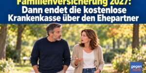 Familienversicherung 2027: Dann endet die kostenlose Krankenkasse über den Ehepartner