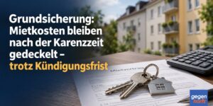 Grundsicherung: Mietkosten bleiben nach der Karenzzeit gedeckelt – trotz Kündigungsfrist