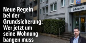 Neue Regeln bei der Grundsicherung: Wer jetzt um seine Wohnung bangen muss