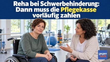 Beitragsbild von: Reha bei Schwerbehinderung: Dann muss die Pflegekasse vorläufig zahlen