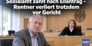 Sozialamt zahlt nach Eilantrag – Rentner verliert trotzdem vor Gericht