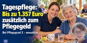 Tagespflege zusätzlich zum Pflegegeld: Bei Pflegegrad 3 sind bis zu 1.357 Euro möglich