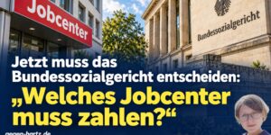 Jetzt muss das Bundessozialgericht entscheiden: "Welches Jobcenter muss zahlen?"