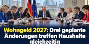 Wohngeld 2027: Drei geplante Änderungen treffen Haushalte gleichzeitig