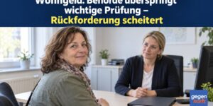 Wohngeld: Behörde überspringt wichtige Prüfung – Rückforderung scheitert