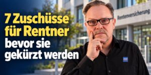 Sieben Zuschüsse zur Rente sichern bevor die Kürzung kommt