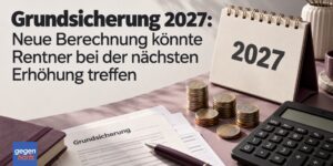 Grundsicherung 2027: Neue Berechnung könnte Rentner bei der nächsten Erhöhung treffen