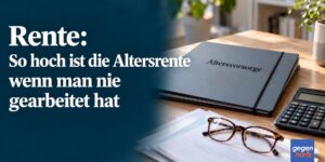Rente: So hoch ist die Altersrente wenn man nie gearbeitet hat