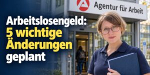 Arbeitslosengeld: 5 wichtig Änderungen geplant – mehr Freiheit, neue Fristen und Sperrzeitrisiken