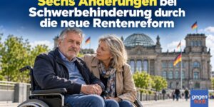 Sechs Änderungen bei Schwerbehinderung durch die neue Rentenreform