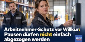 Arbeitnehmer-Schutz vor Willkür: Pausen dürfen nicht einfach abgezogen werden