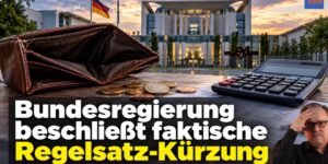 Grundsicherung: Bundesregierung beschließt faktische Regelsatz-Kürzung