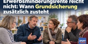 Erwerbsminderungsrente reicht nicht: Wann Grundsicherung zusätzlich zusteht