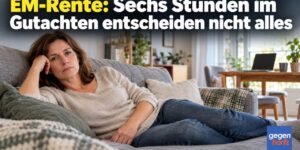 EM-Rente: Sechs Stunden im Gutachten entscheiden nicht alles