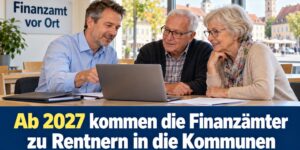 Rente: Ab 2027 kommen die Finanzämter zu Rentnern in die Kommunen