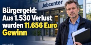 Bürgergeld: Aus 1.530 Euro Verlust werden 11.656 Euro Gewinn