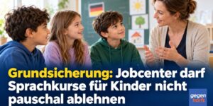 Grundsicherung: Jobcenter darf Sprachkurse für Kinder nicht pauschal ablehnen