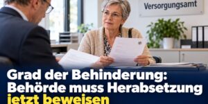 Grad der Behinderung: Ämter müssen Herabsetzung jetzt beweisen