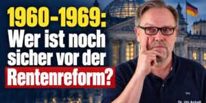 Renten-Jahrgänge 1960-1969: Wer ist noch sicher vor der Rentenreform?