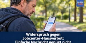 Widerspruch gegen Jobcenter-Hausverbot: Einfache Nachricht genügt nicht