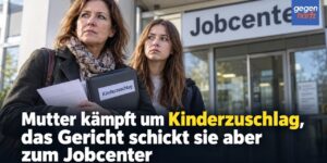 Mutter kämpft um Kinderzuschlag, das Gericht schickt sie aber zum Jobcenter
