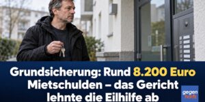 Grundsicherung: 8.200 Euro Mietschulden – Gericht lehnte Eilhilfe ab