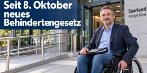 Neues Behindertengesetz: Das gilt ab 8. Oktober bei Schwerbehinderung im Saarland