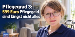 Pflegegrad 3: 599 Euro Pflegegeld sind längst nicht alles