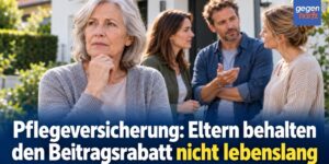 Pflegeversicherung: Eltern behalten Beitragsrabatt nicht ein Leben lang