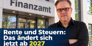 Rente und Steuern: Das ändert sich jetzt ab 2027