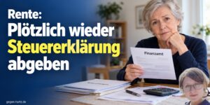 Seit Jahren keine Steuererklärung abgegeben: Rentner werden plötzlich Abgabepflichtig