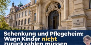 Schenkung und Pflegeheim: Sechs Jahre nach der Schenkung pflegebedürftig
