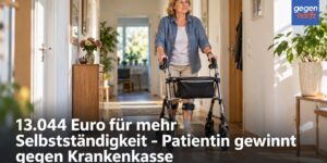 Schwerbehinderung: 13.044 Euro für mehr Selbstständigkeit - Patientin gewinnt gegen Krankenkasse