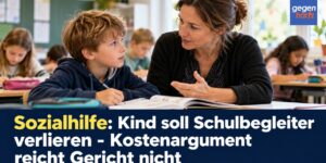 Sozialhilfe: Kind soll Schulbegleiter verlieren - Kostenargument reicht Gericht nicht