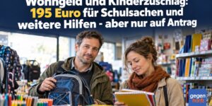 Wohngeld und Kinderzuschlag: 195 Euro für Schulsachen und weitere Hilfen - aber nur auf Antrag